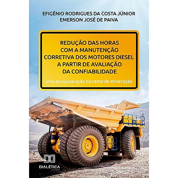 Redução das horas com a manutenção corretiva dos motores diesel a partir de avaliação da confiabilidade, Efigênio Rodrigues da Costa Júnior, Emerson José de Paiva