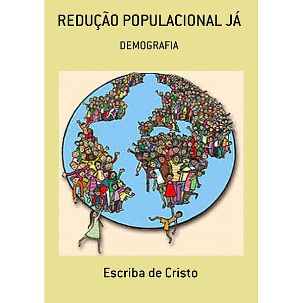 REDUÇÃO POPULACIONAL JÁ!, Escriba de Cristo