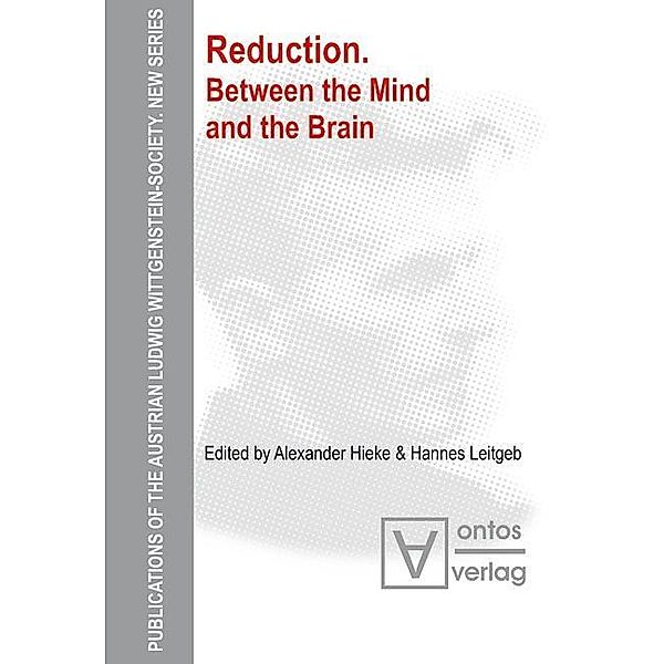 Reduction / Publications of the Austrian Ludwig Wittgenstein Society - New Series (N.S.) Bd.12