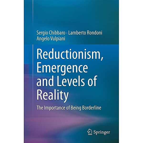 Reductionism, Emergence and Levels of Reality, Sergio Chibbaro, Lamberto Rondoni, Angelo Vulpiani