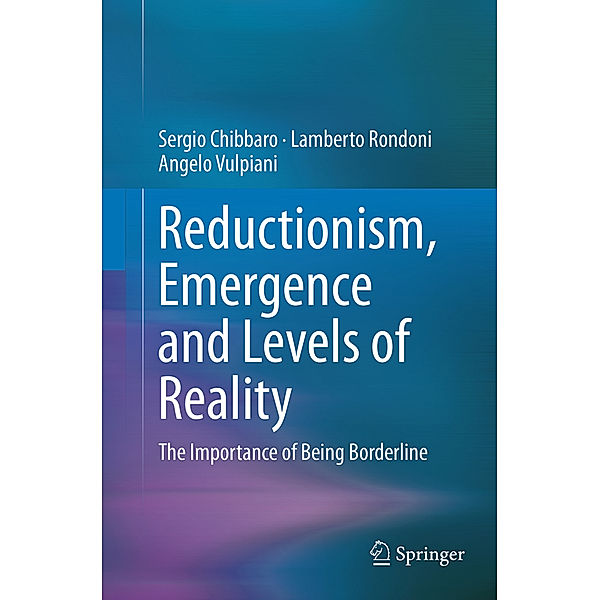 Reductionism, Emergence and Levels of Reality, Sergio Chibbaro, Lamberto Rondoni, Angelo Vulpiani