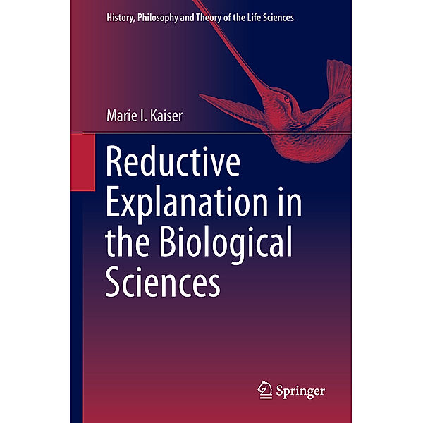 Reductive Explanation in the Biological Sciences, Marie I. Kaiser