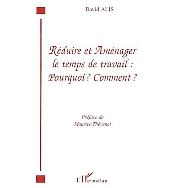 REDUIRE ET AMENAGER LE TEMPS DE TRAVAIL : POURQUOI ? COMMENT ? / Hors-collection, David Alis