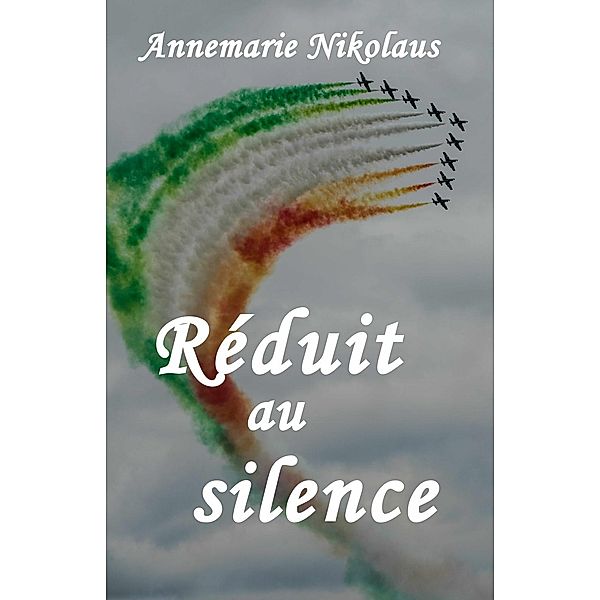 Reduit au silence / Annemarie Nikolaus, Annemarie Nikolaus