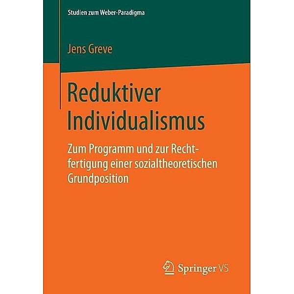 Reduktiver Individualismus / Studien zum Weber-Paradigma, Jens Greve