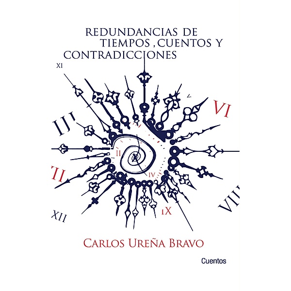 Redundancias de tiempos, cuentos y contradicciones, Carlos Ureña Bravo