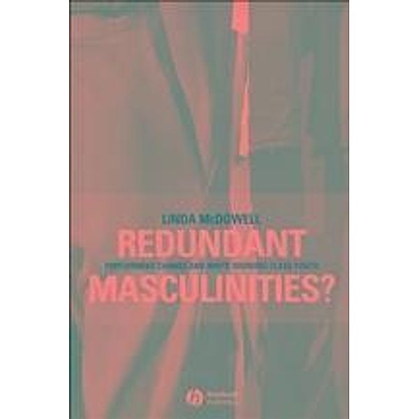 Redundant Masculinities? / Antipode Book Series, Linda Mcdowell