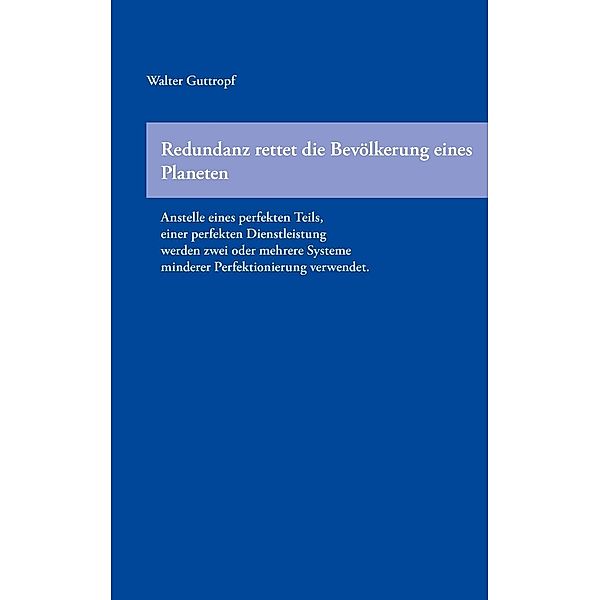 Redundanz rettet die Bevölkerung eines Planeten, Walter Guttropf