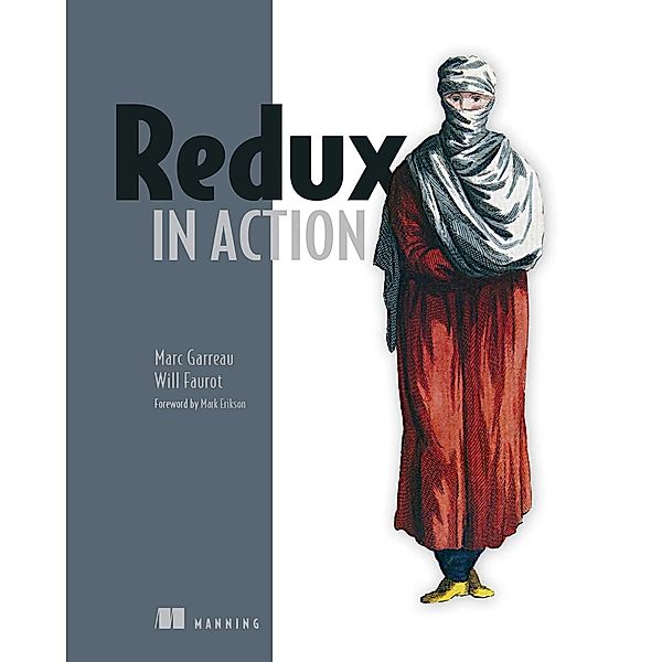 Redux in Action, Marc Garreau, Will Faurot