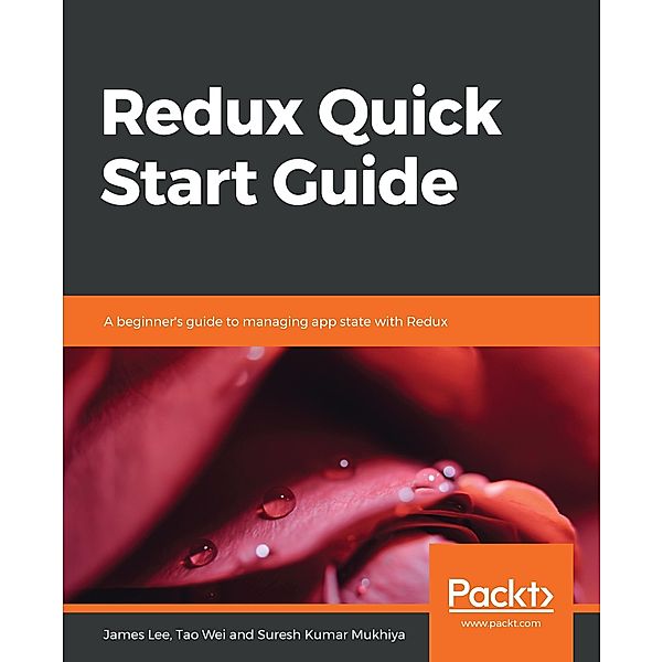 Redux Quick Start Guide, Lee James Lee