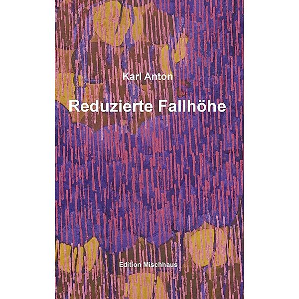 Reduzierte Fallhöhe, Karl Anton