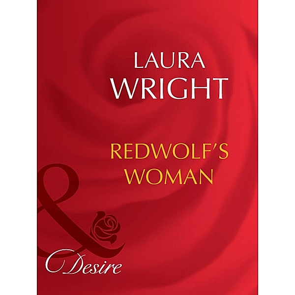 Redwolf's Woman (Mills & Boon Desire), Laura Wright