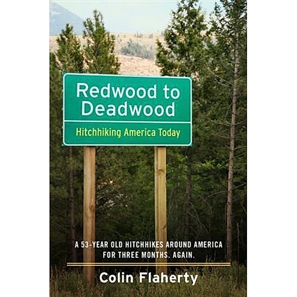 Redwood to Deadwood: Hitchhiking America Today., Colin Flaherty