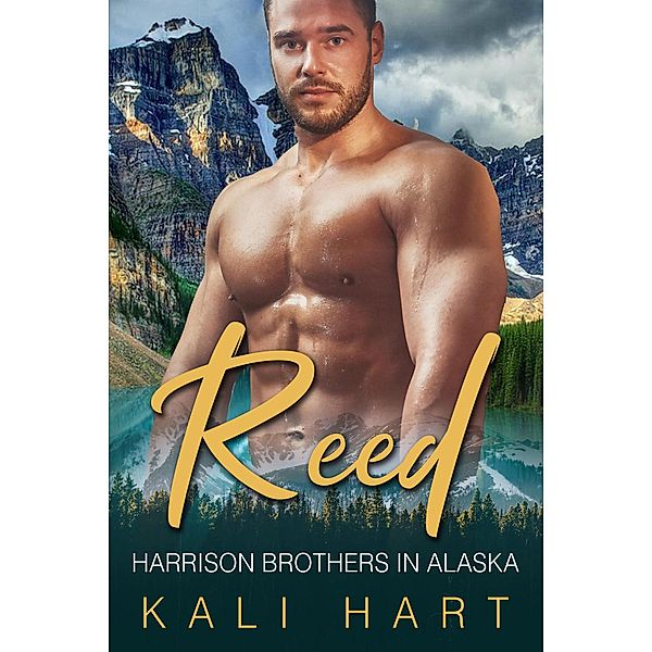 Reed (Harrison Brothers in Alaska, #6) / Harrison Brothers in Alaska, Kali Hart