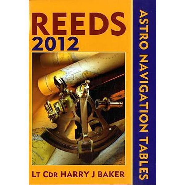 Reeds Astro-Navigation Tables 2012, Harry J. Baker