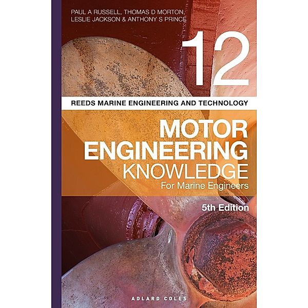 Reeds Vol 12 Motor Engineering Knowledge for Marine Engineers, Paul Anthony Russell, Thomas D. Morton, Leslie Jackson, Anthony S Prince