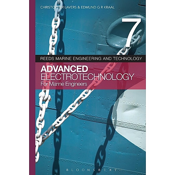 Reeds Vol 7: Advanced Electrotechnology for Marine Engineers, Christopher Lavers, Edmund G. R. Kraal