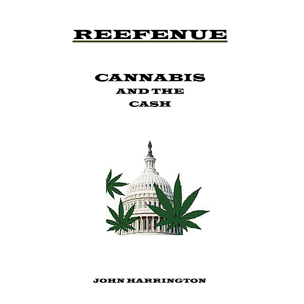 Reefenue: Cannabis and the Cash, John Harrington