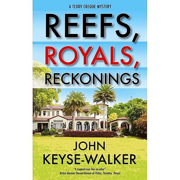 Reefs, Royals, Reckonings / A Teddy Creque Mystery Bd.4, John Keyse-Walker