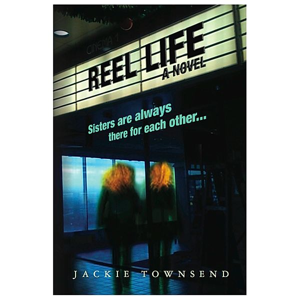 ReeL Life: A Novel / Jackie Townsend, Jackie Townsend