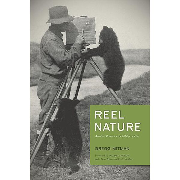 Reel Nature: America's Romance with Wildlife on Film, Gregg Mitman