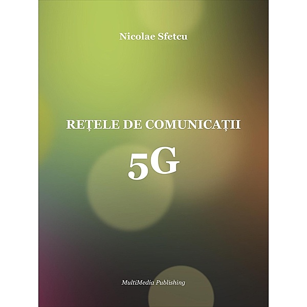 Re¿ele de comunica¿ii 5G, Nicolae Sfetcu