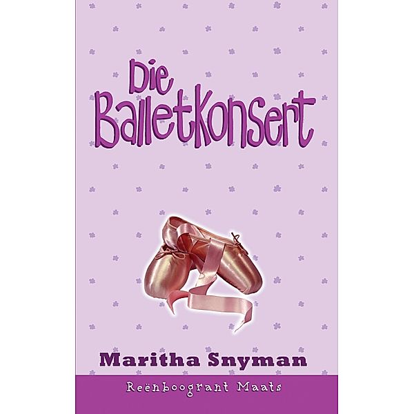 Reenboogrant Maats 3: Die balletkonsert / LAPA Publishers, Maritha Snyman