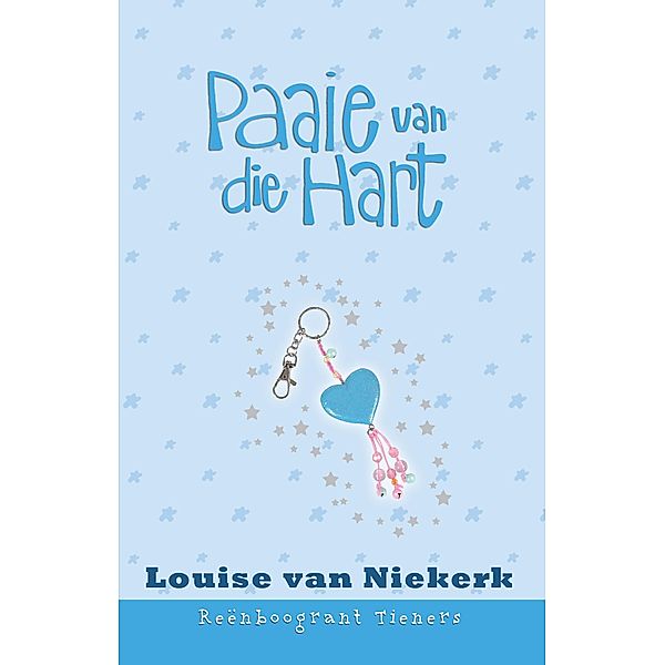 Reenboogrant Tieners 11: Paaie van die hart / LAPA Publishers, Louise van Niekerk