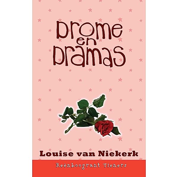 Reenboogrant Tieners 4: Drome en dramas / LAPA Publishers, Louise van Niekerk