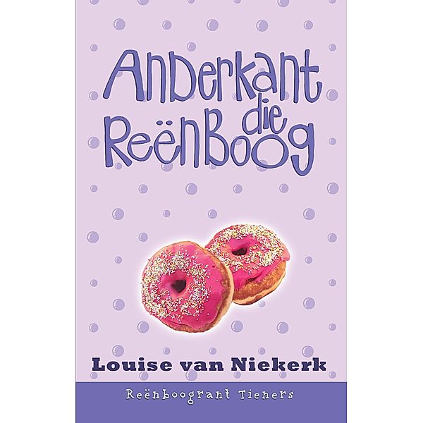 Reenboogrant Tieners 6: Anderkant die reenboog / LAPA Publishers, Louise van Niekerk