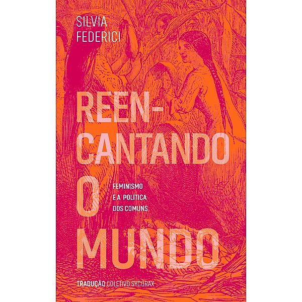 Reencantando o mundo, Silvia Federici