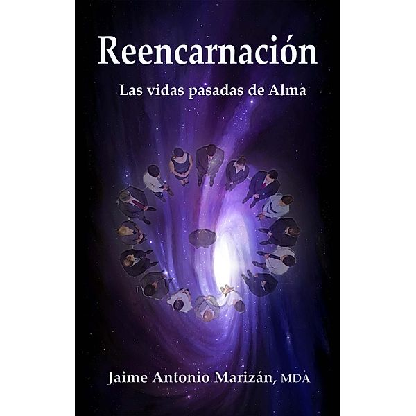 Reencarnación. Las vidas pasadas de Alma, Jaime Antonio Marizán