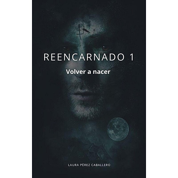 Reencarnado 1 (Reencarnados, #1) / Reencarnados, Laura Pérez Caballero