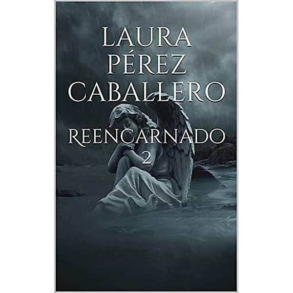 Reencarnado 2 (Reencarnados, #2) / Reencarnados, Laura Pérez Caballero