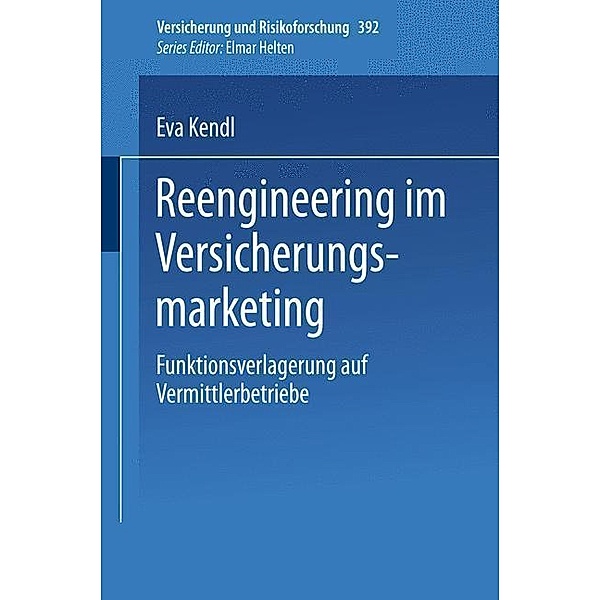 Reengineering im Versicherungsmarketing / Versicherung und Risikoforschung Bd.392, Eva Kendl