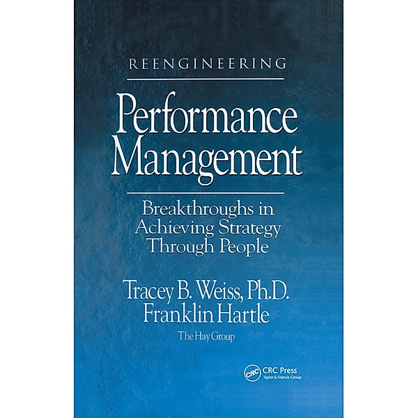 Reengineering Performance Management Breakthroughs in Achieving Strategy Through People, Tracey Weiss, Franklin Hartle