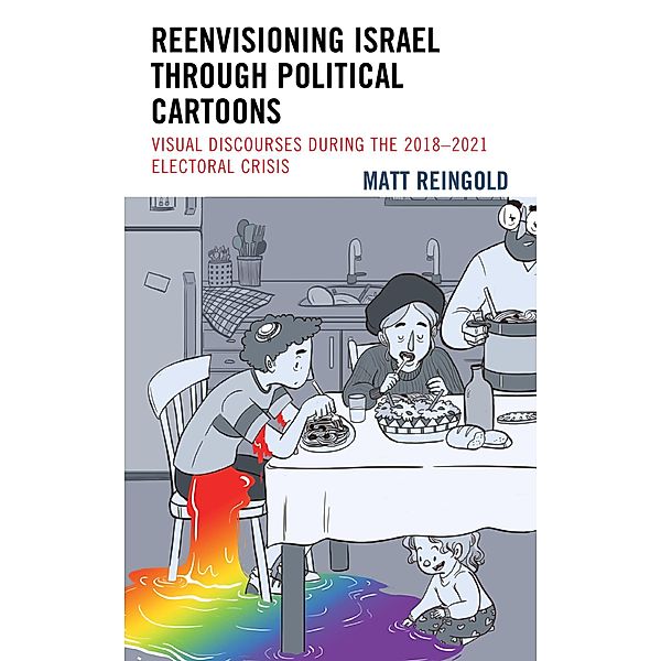Reenvisioning Israel through Political Cartoons / Lexington Studies in Jewish Literature, Matt Reingold