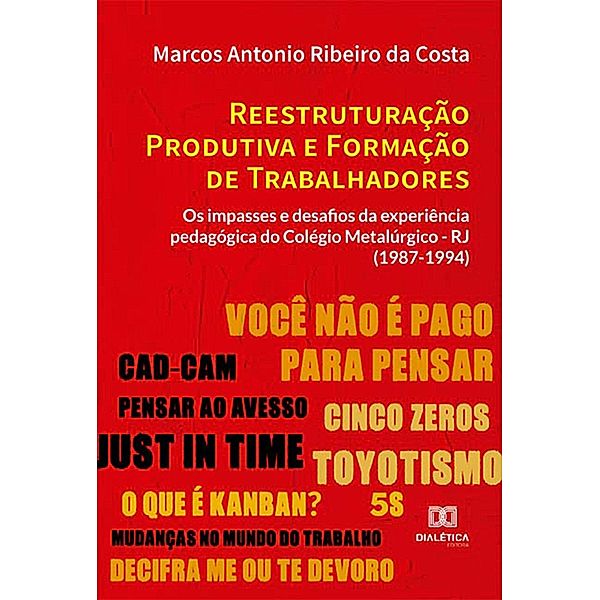 Reestruturação Produtiva e Formação de Trabalhadores, Marcos Antonio Ribeiro da Costa