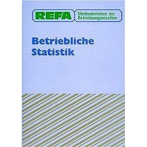 REFA Methodenlehre der Betriebsorganisation: Betriebliche Statistik, Reinhard Hujer