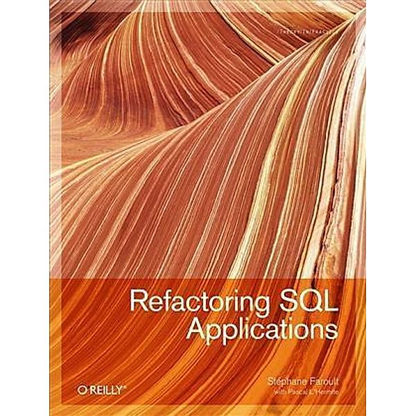 Refactoring SQL Applications, Stephane Faroult
