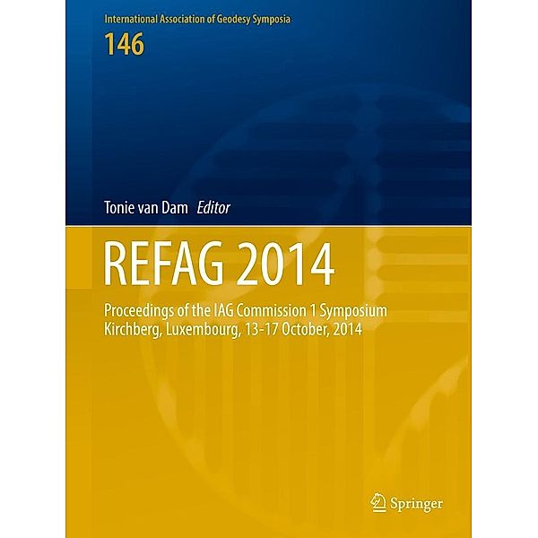REFAG 2014 / International Association of Geodesy Symposia Bd.146