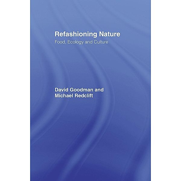 Refashioning Nature, David Goodman, Michael Redclift