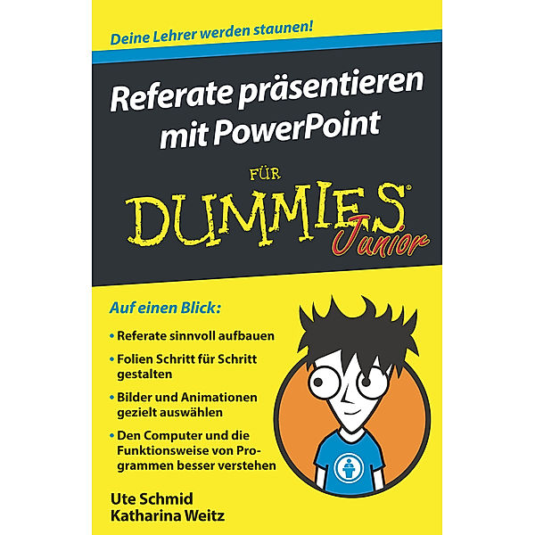 Referate präsentieren mit PowerPoint für Dummies Junior, Ute Schmid, Katharina Weitz