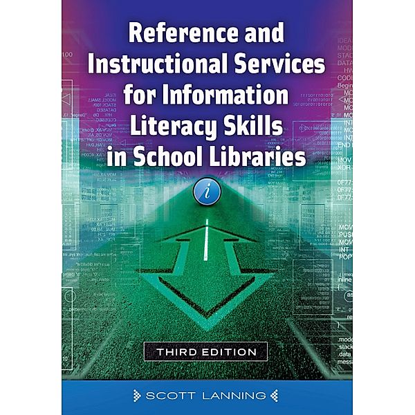 Reference and Instructional Services for Information Literacy Skills in School Libraries, Scott Lanning