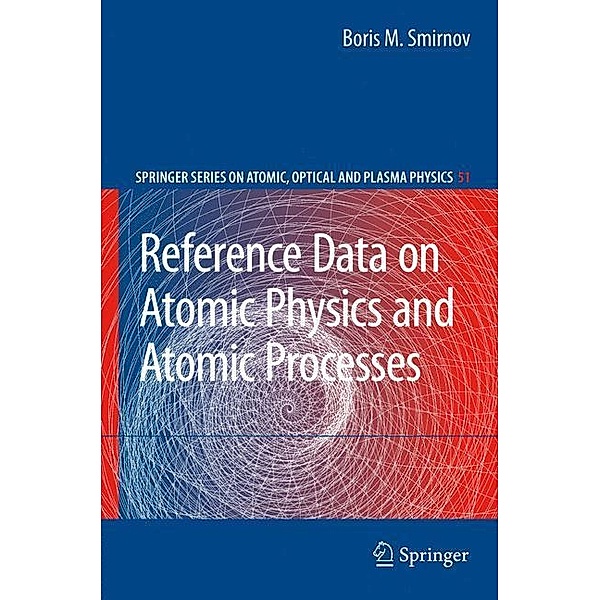 Reference Data on Atomic Physics and Atomic Processes, Boris M. Smirnov