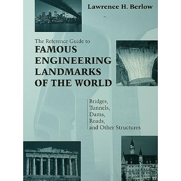 Reference Guide to Famous Engineering Landmarks of the World, Lawrence Berlow