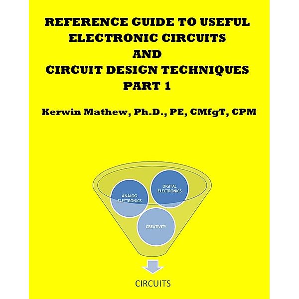 Reference Guide To Useful Electronic Circuits And Circuit Design Techniques - Part 1, Kerwin Mathew
