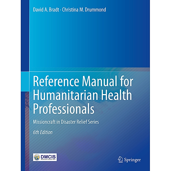 Reference Manual for Humanitarian Health Professionals, David A. Bradt, Christina M. Drummond