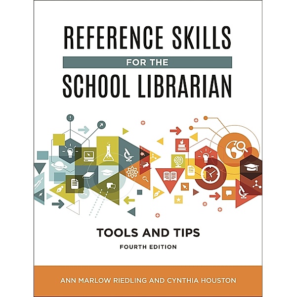 Reference Skills for the School Librarian, Ann Marlow Riedling Ph. D., Cynthia Houston