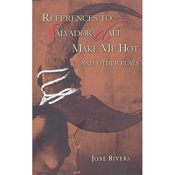 References to Salvador Dalí Make Me Hot and Other Plays, José Rivera